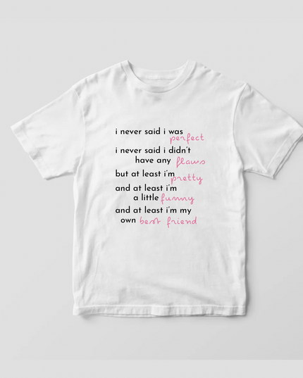 I Never Said I was Perfect Tee