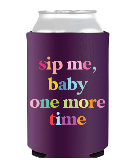 Sip Me Baby One More Time Coozie