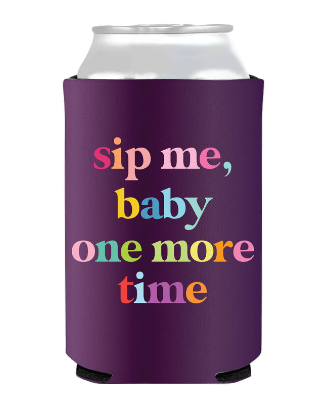 Sip Me Baby One More Time Coozie