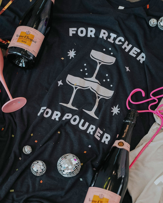 For Richer or Pourer Tee