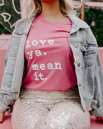 love ya. mean it. tee