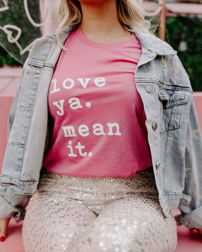 love ya. mean it. tee