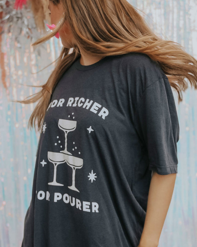 For Richer or Pourer Tee