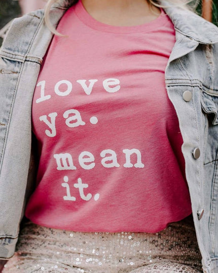 love ya. mean it. tee