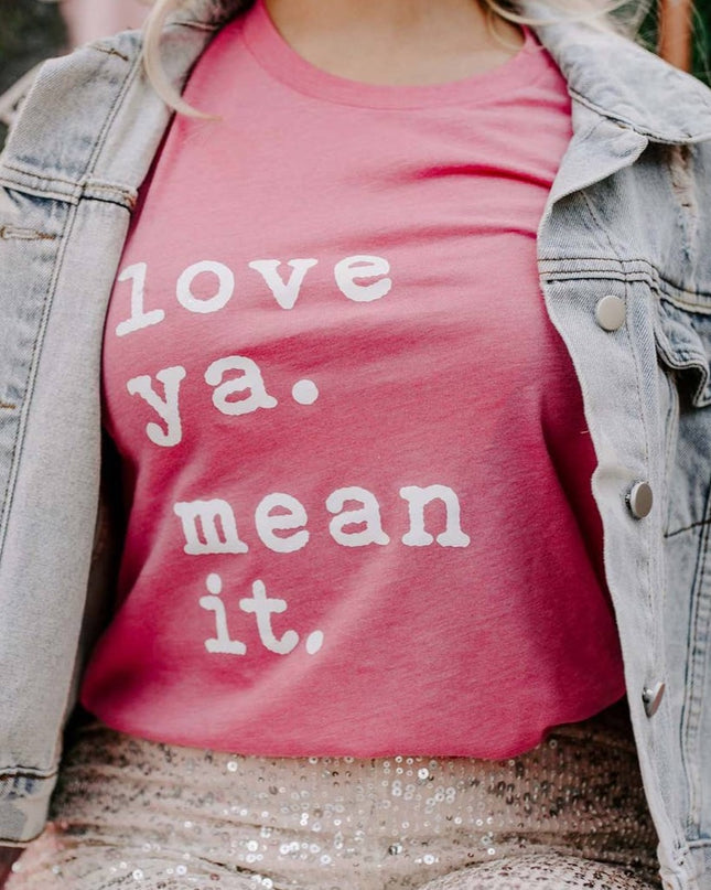 love ya. mean it. tee