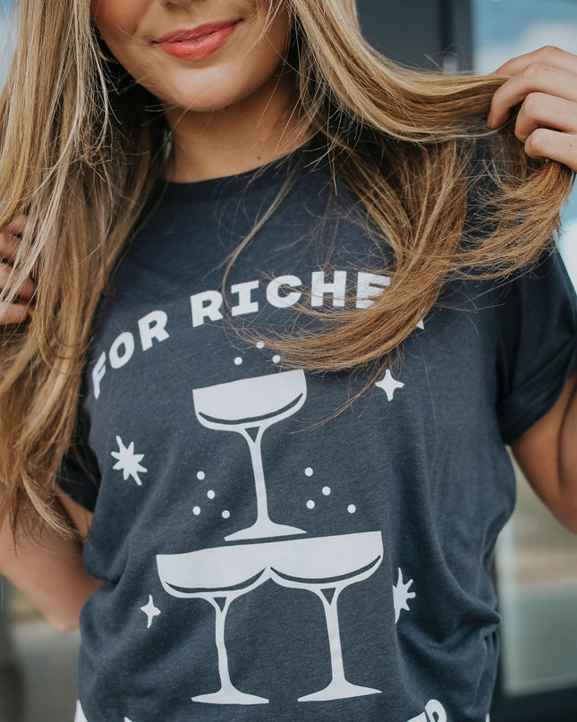 For Richer or Pourer Tee